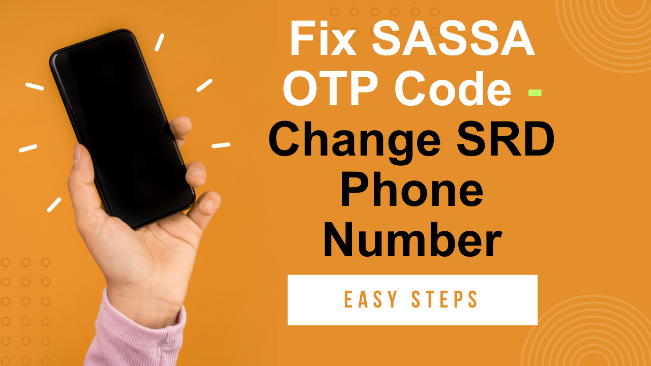 Fix SASSA OTP Code - Change SRD Phone Number