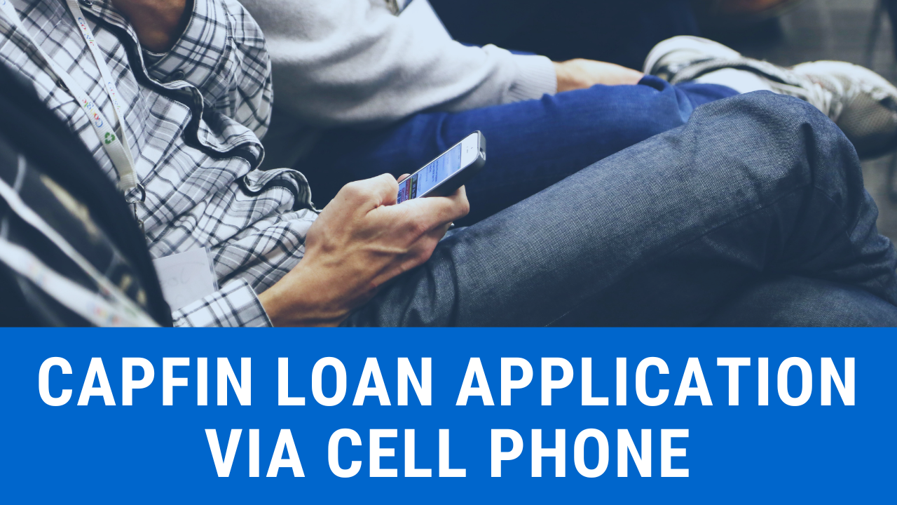 Capfin Loan Application via Cell Phone