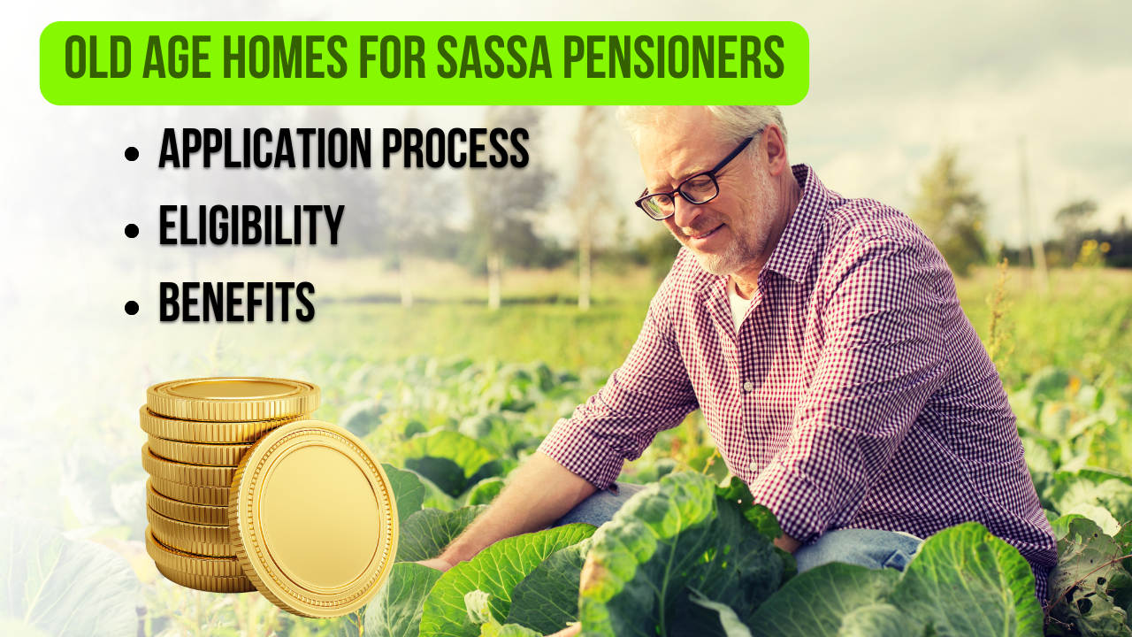 Old Age Homes for SASSA Pensioners Application Process, Eligibility, and Benefits
